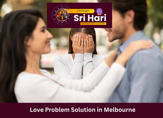 Love Problem Solution in Melbourne for stronger and healthier relationships
